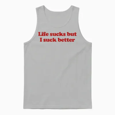 Life Sucks but I Suck Better Y2k Aesthetic Trendy Unisex Tank Top - Ash