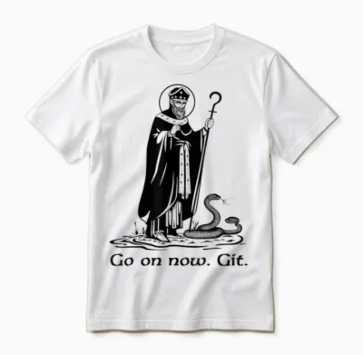 Funny Saint Patrick Irish Catholic St Patrick's Day Go On Unisex T-Shirt - White