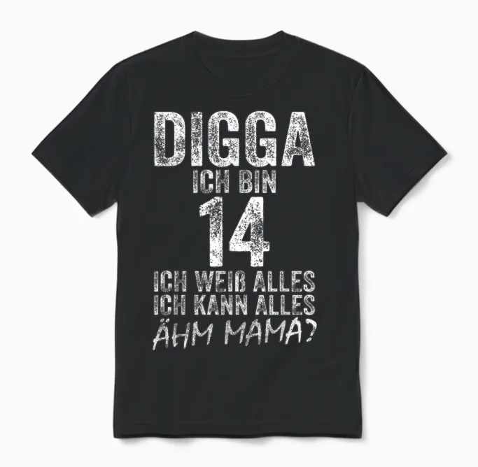 Digga Ich Bin 14 Ich Kann Alles ähm Mama? 14th Birthday T-Shirt, Black Unisex T-Shirt in Black