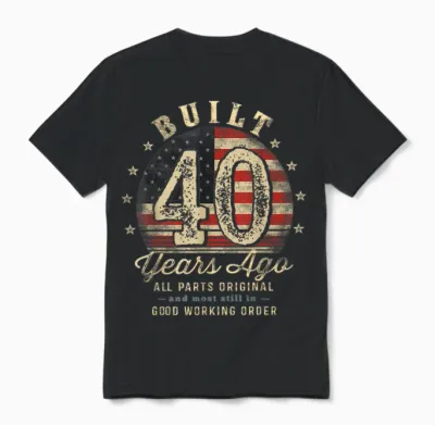 Built 40 Years Ago Funny 40th Birthday Usa Unisex T-Shirt - Black