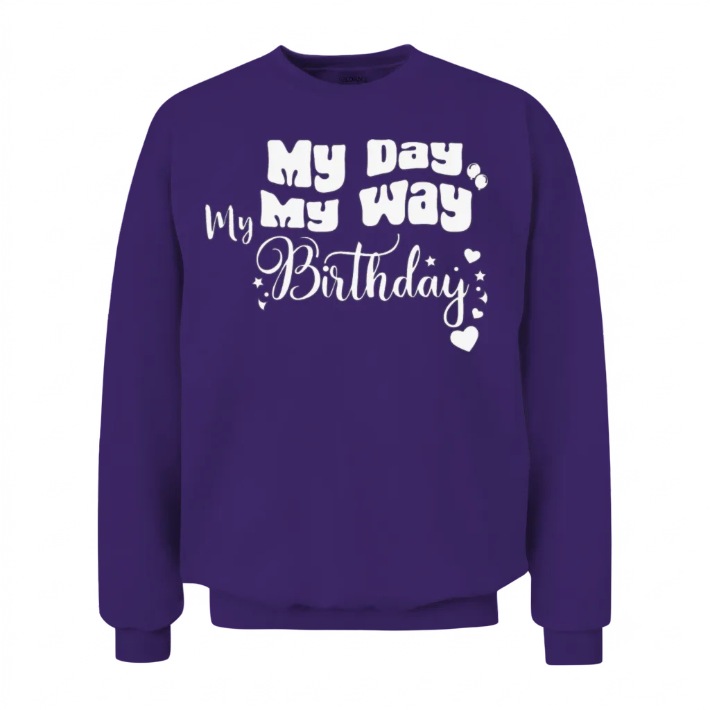 My Day My Way My Birthday Funny Birthday Unisex Sweatshirt - Purple