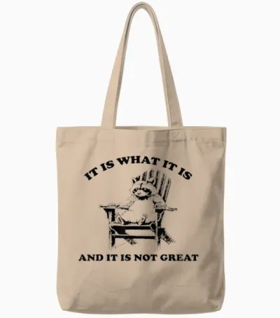 Funny Raccoon It Is What It Is and It Is Not Great T-Shirt, Gray Tote Bags - Natural