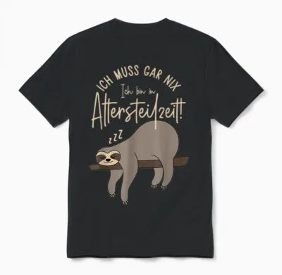 T-Shirt with German Text "ich Muss Gar Nix Ich Bin in Altersteilzeit 2024", Black Unisex T-Shirt - Black
