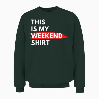 This Is My Weekend Shirt Funny Unisex Sweatshirt - Forest