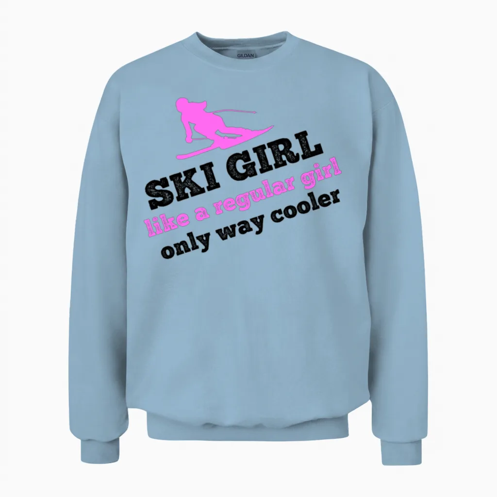 Ski Girl - Like a Regular Girl, Only Way Cooler Unisex Sweatshirt in Light Blue
