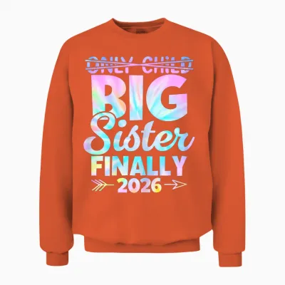 Only Child Expires 2026 Promoted to Big Sister Finally Unisex Sweatshirt - Orange