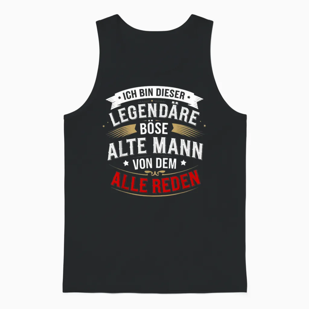 T-Shirt with German Text "ich Bin Dieser Legendäre Böse Alte Mann Von Dem Alle Reden" [, Black Unisex Tank Top in Black