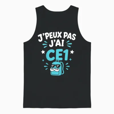 Enfant Humour école élève Rentrée Des Classes J'peux Pas J'ai Ce1 Unisex Tank Top - Black