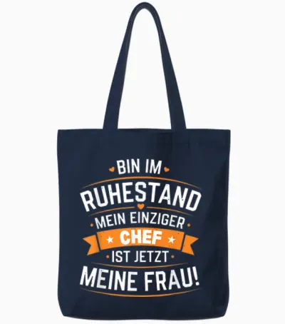 Bin Im Ruhestand Mein Einziger Chef Ist Jetzt Meine Frau Tote Bags - Navy