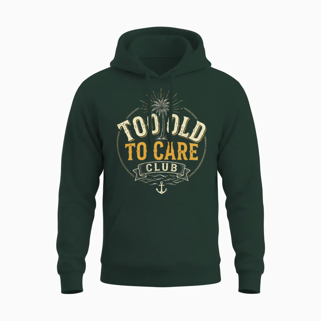 2 Sides Too Old to Care Club Don't Care My Give a Damn Is Unisex Hoodie in Forest