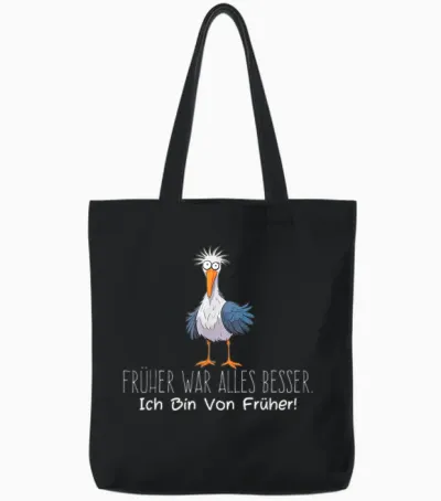 Funny Cute Seagull T-Shirt with German Text "früher War Alles Besser Ich Bin Von Früher" [german, Black Tote Bags - Black