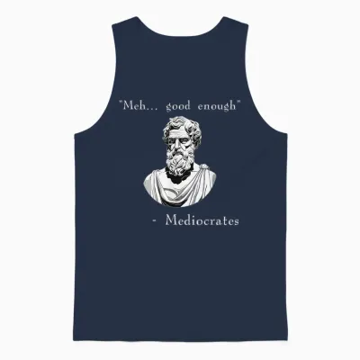 Funny History Meme | Good Enough | Philosopher Mediocrates Unisex Tank Top - Navy