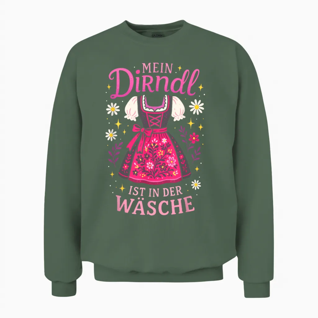 My Dirndl Is in the Laundry Dirndl Unisex Sweatshirt in Military Green