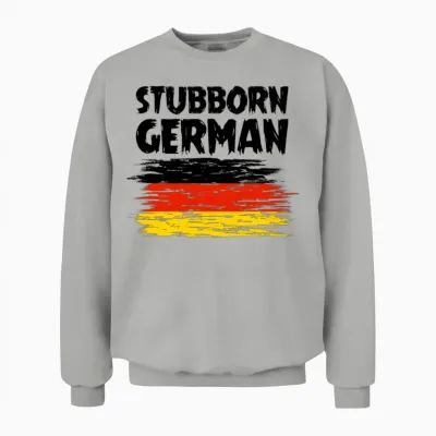 Stubborn German Funny German Flag Pride Unisex Sweatshirt - Ash