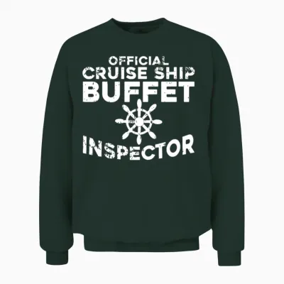 Buffet Inspector Funny Cruise Ship Unisex Sweatshirt - Forest