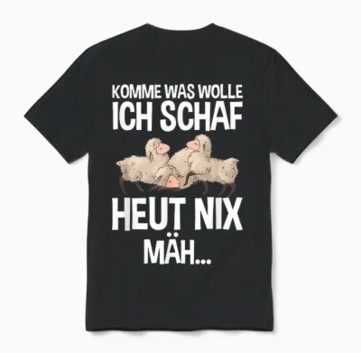 Komme Was Wolle Ich Schaf Heut Nix Mah Farmers Tired Sheep T-Shirt, Black, S Unisex T-Shirt - Black
