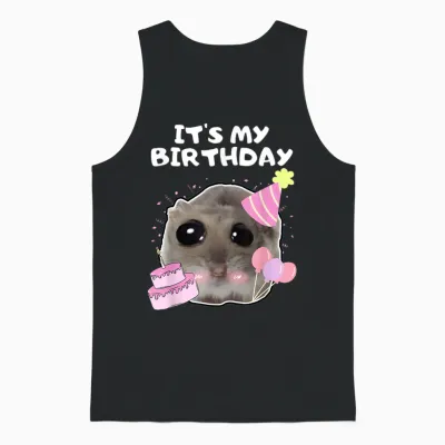 It's My Birthday Sad Hamster Meme T-Shirt, Black Unisex Tank Top - Black