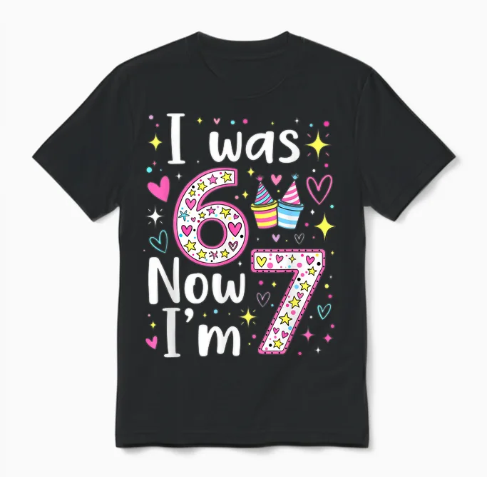 7 Years Old Birthday I Was 6 Now I'm 7 6 7 Funny Kids Girls Unisex T-Shirt in Black