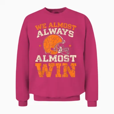 We Almost Always Almost Win, Funny Football Fans Unisex Sweatshirt - Heliconia