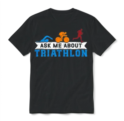 Triathlon Triathlete Ask About Triathlon Unisex T-Shirt - Black