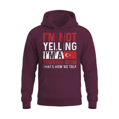 Turkey Pride Quote for a Proud Turkish Mom Unisex Hoodie - Maroon