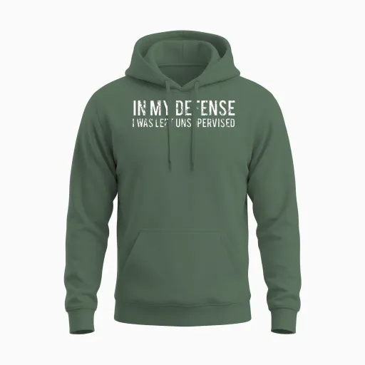 In My Defense I Was Left Unsupervised Cool Funny Unisex Hoodie - Military Green