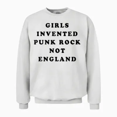 Girls Invented Punk Rock Not England | Green T-Shirt, Green, S Unisex Sweatshirt - White