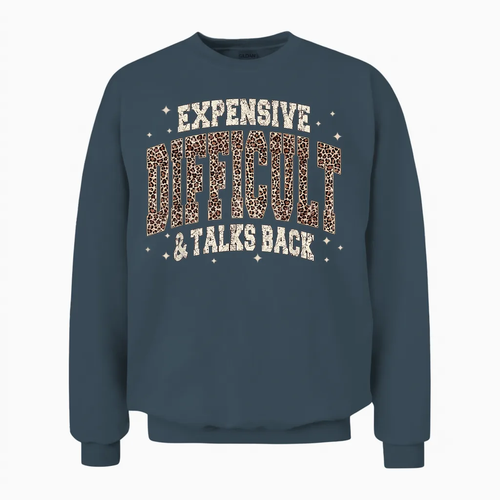 Expensive Difficult and Talks Back Sarcastic Quote Unisex Sweatshirt in Dark Heather