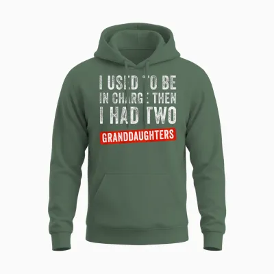 I Used to Be in Charge Then I Had 2 Granddaughters (on Back) Unisex Hoodie - Military Green