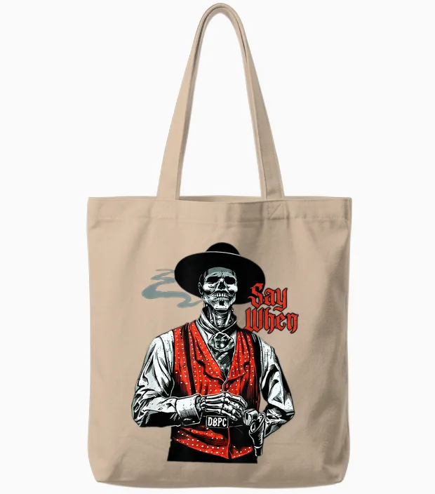 Skull Say When Funny Skeleton Lover Tote Bags in Natural
