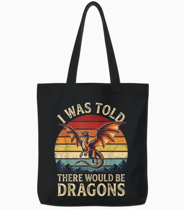 I Was Told There Would Be Dragons Tote Bags in Black