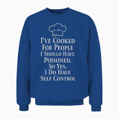 I Have Cooked for People I Should Have Poisoned Unisex Sweatshirt - Royal