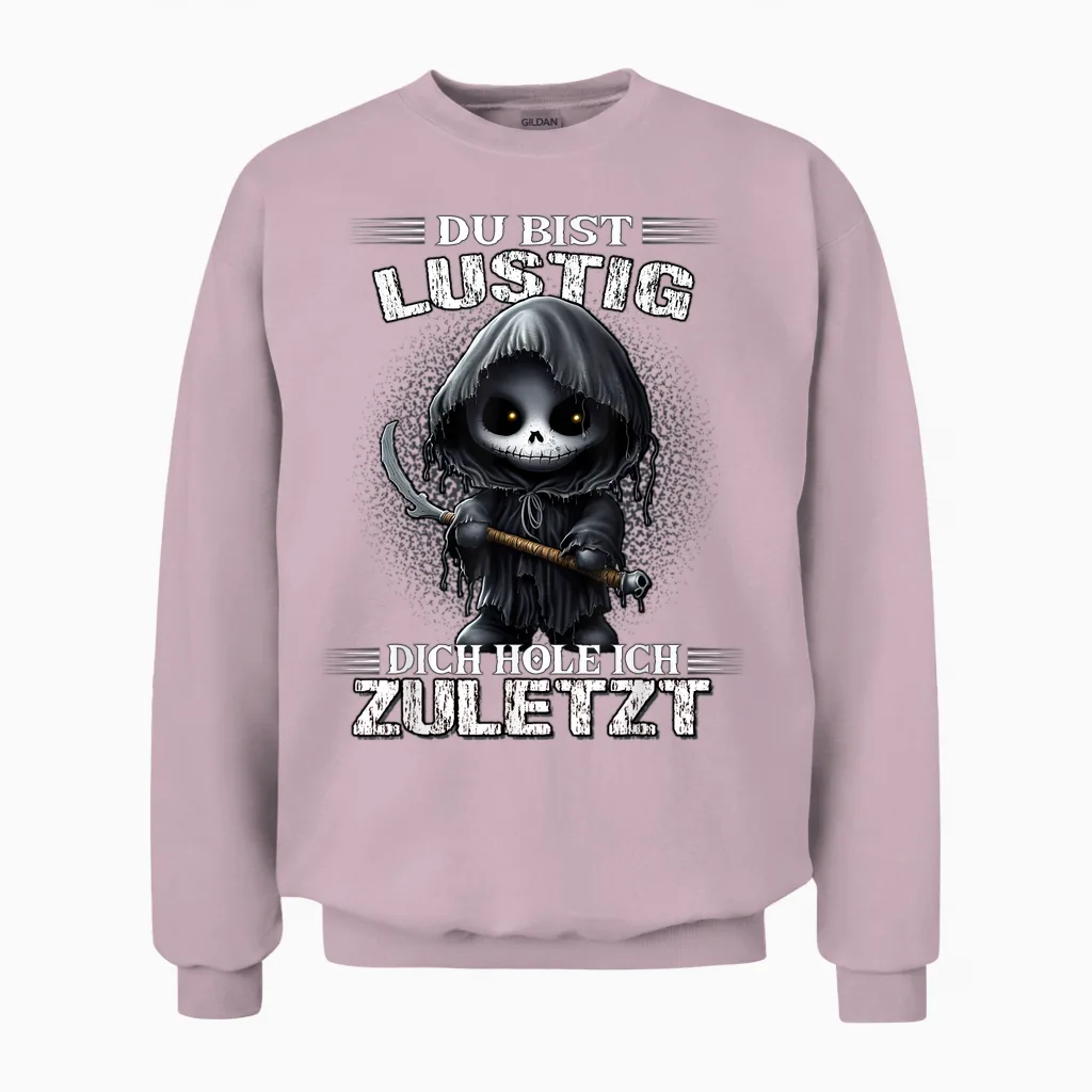 T-Shirt with German Text "du Bist Lustig Dich Hol Ich Letzt Sarkasmus Reaper", Black Unisex Sweatshirt in Light Pink