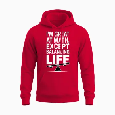 I’m Great at Math, Except Balancing Life | Unisex Hoodie - Red