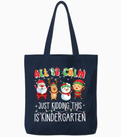 All Is Calm Just Kidding This Is Kindergarten Tote Bags - Navy