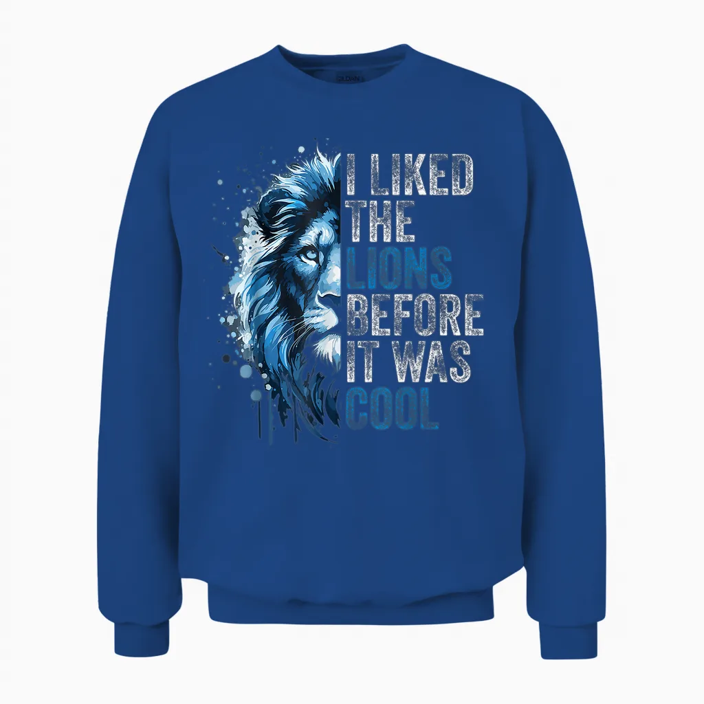 I Liked the Lions Before It Was Cool Unisex Sweatshirt in Royal