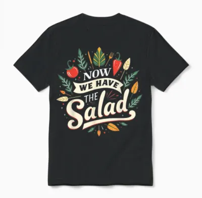 Lustiges Sprüche Outfit Denglischer Now We Have the Salad Unisex T-Shirt - Black