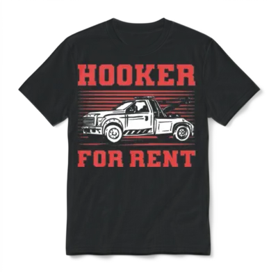 Hooker for Rent Tow Trucking Tow Truck Operator Unisex T-Shirt - Black