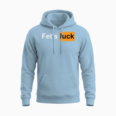 Fets Luck Funny Joke Humor Men Women Unisex Hoodie - Light Blue