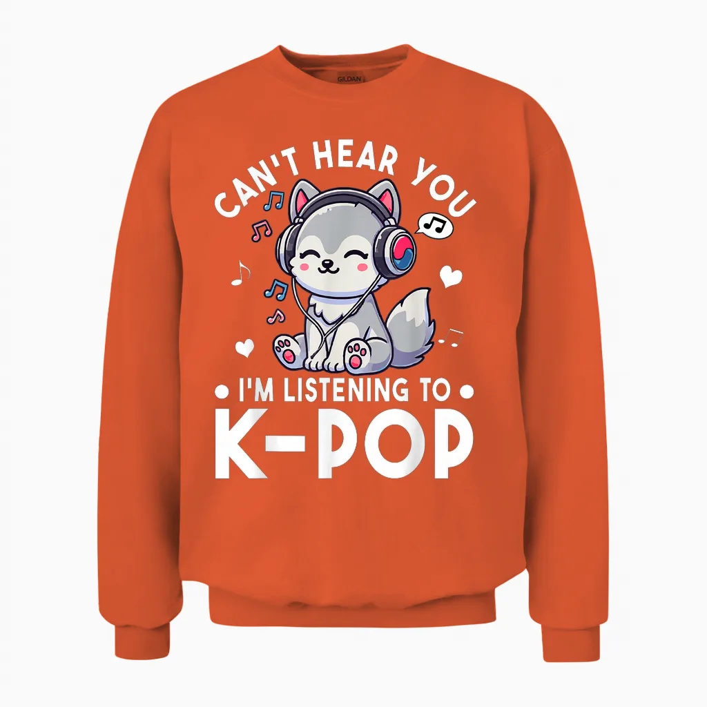 Can't Hear You I'm Listening to Kpop Wolf K-Pop Merchandise Unisex Sweatshirt in Orange