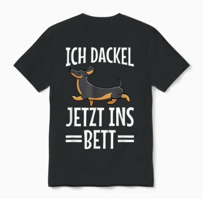 T-Shirt with German Text "ich Dachshund Jetzt Ins Bett Hund Müde Schlaf" Funny Sleep T-Shirt, Black Unisex T-Shirt - Black