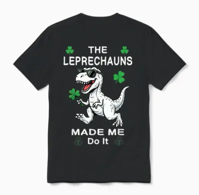 St Patricks Day Boys Kids Dinosaur Leprechauns Made Me Do It Unisex T-Shirt - Black