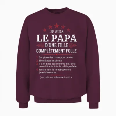 Papa D'une Fille Complètement Folle Humour Fête Des Pères Unisex Sweatshirt - Maroon