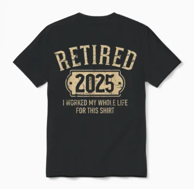 Retired 2025 Retirement Worked Whole Life for This Unisex T-Shirt - Black