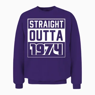Straight Outta 1974 Birthday 1974 Born 1974 Unisex Sweatshirt - Purple