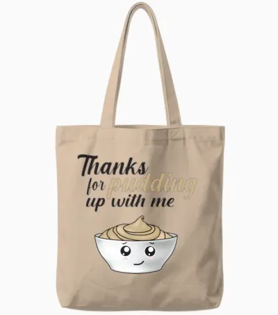 Funny Thanks for Pudding Up with Me Tote Bags - Natural