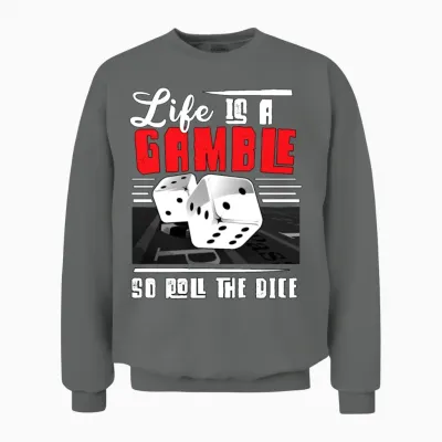 Life Is a Gamble So Roll You Say - Gambling Lovers Unisex Sweatshirt - Graphite Heather