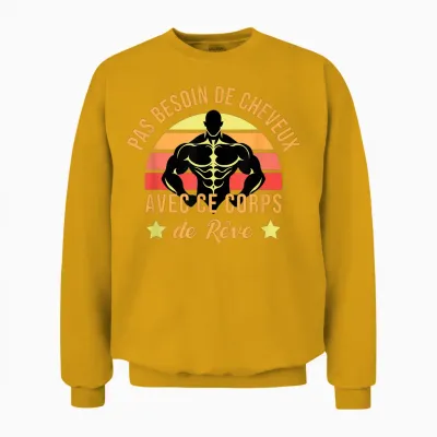 Pas Besoin De Cheveux with This Body Dream Humor Gym Unisex Sweatshirt - Gold