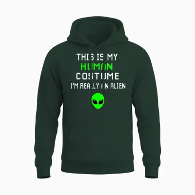 Weird Funny This Is My Human Costume I'm Really an Alien Unisex Hoodie - Forest