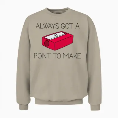 Always Got a Point to Make Unisex Sweatshirt - Sand